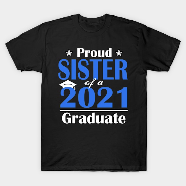 Proud Sister Of A Class Of 2021 Graduate T-Shirt by Trendy_Designs